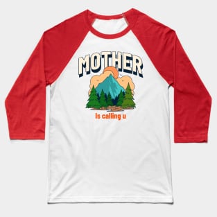 Mother Nature is calling you Baseball T-Shirt